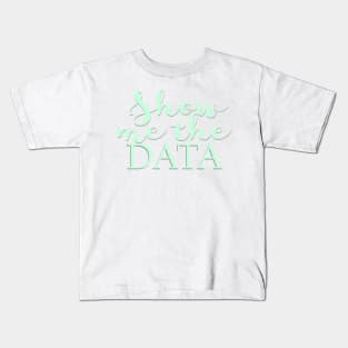 Show Me The Data Kids T-Shirt